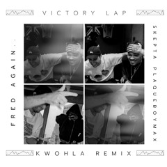 Fred again.., Skepta, PlaqueBoyMax - Victory Lap (Kwohla Remix)