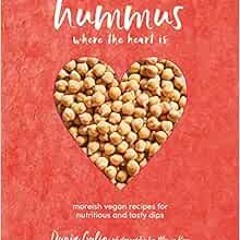 READ KINDLE PDF EBOOK EPUB Hummus where the heart is: Moreish vegan recipes for nutri