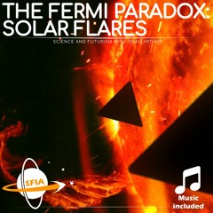 The Fermi Paradox: Solar Flares