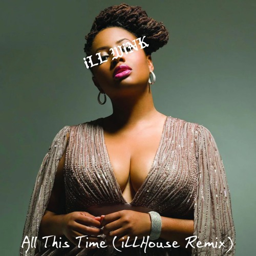 ALL THIS TIME (iLLHouse Remix)