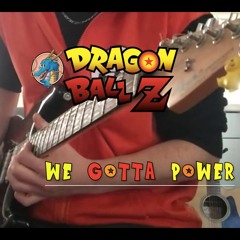 Dragon Ball Z - WE GOTTA POWER - Opening Guitar Cover (BACKING TRACK PERSONAL IN DESCRIPTIONS)