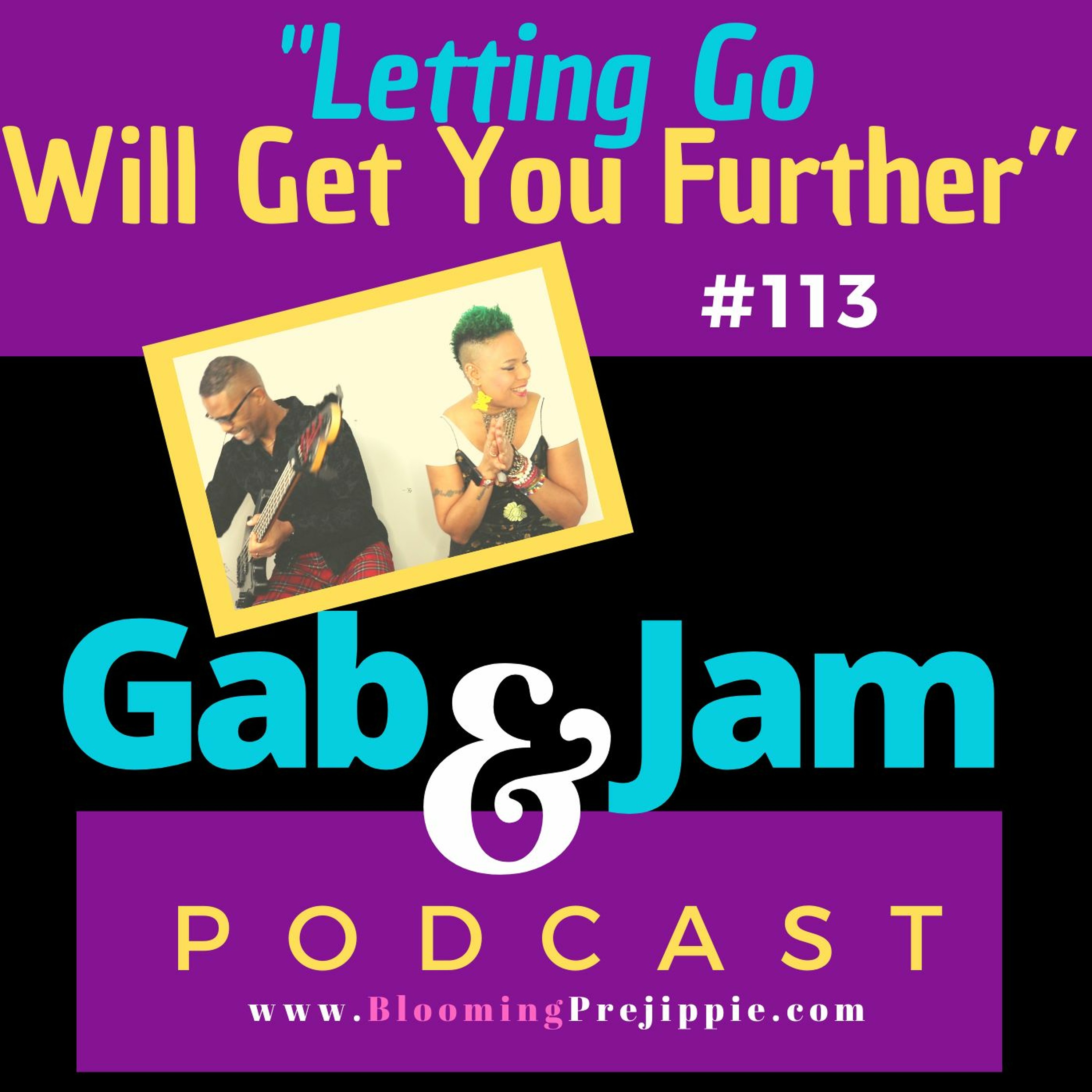 Gab & Jam Episode 113 “Letting Go Will Get You Further” For The D.I.Y. Rock Star Podcast episode artwork