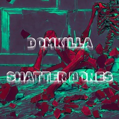 DOMKILLA - SHATTER BONES