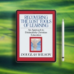 Recovering the Lost Tools of Learning: An Approach to Distinctively Christian Education (Volume