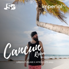Cancun Room Sessions Vol 3 | Deejay JSG | Urban Punjabi X Afrobeats 2022