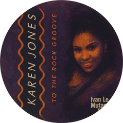 Karen Jones - To The Groove (Ivan Le Mutant Edit)