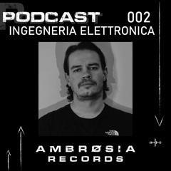 AMBRØSIA INVITES: Podcast 002 - INGEGNERIA ELETTRONICA