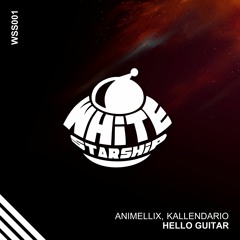 Animellix, Kallendario - Hello Guitar (Original Mix)