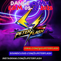 225-DANCE REMIX EDM 22 DJ PETER FLASH 05-2025