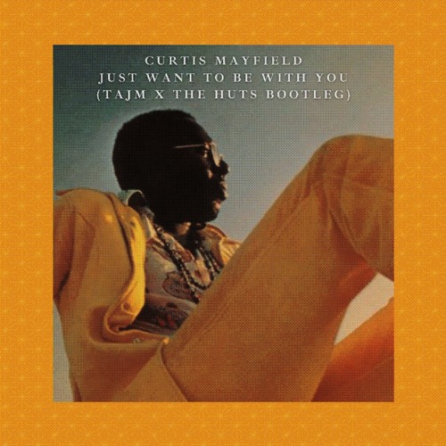 Curtis Mayfield - Just Want To Be With You (MeKaTo  x The Huts Bootleg)