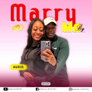 Sevo Nchifor - Marry Me