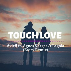 avicii - tough love ft. agnes vargas & lagola (Etory Remix)