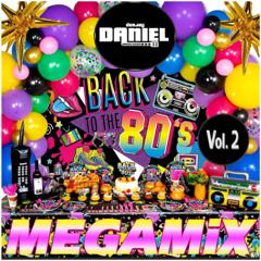 BACK TO THE 80S MEGAMIX VOL 2 BY DJ DANIEL ARIAS DAZA