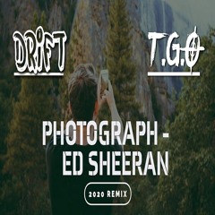 DRIFT & T.G.O - PHOTOGRAPH (2020 REMIX) FREE DOWNLOAD