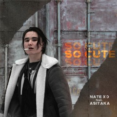 Nate XO - So Cute(feat Asitaka)