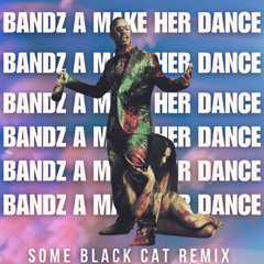 Bandz A Make Her Dance- Juicy J (Some Black Cat Flip)