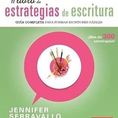 =$ El libro de estrategias de escritura: Guía completa para formar escritores hábiles (Spanish