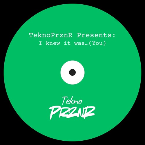 I Knew It Was…(You)