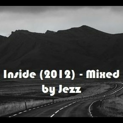 Inside (2012) - Mixed By Jezz
