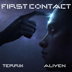 FIRST CONTACT (TERRIK FT. ALIYEN)