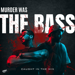 CAUGHT IN THE MIX - 60  (GUEST MIX BY MURDER WAS THE BASS)