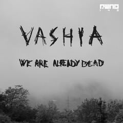 vashia - we are already dead