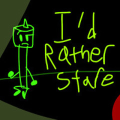 I'd Rather Stare