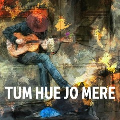 Tum Hue Jo Mere