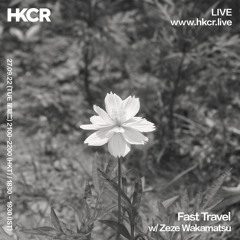 Fast Travel w/ Zeze Wakamatsu - 27/09/2022