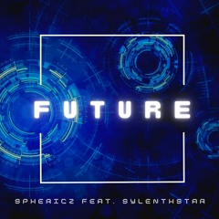 Sphericz Feat. Sylenthstar - Future