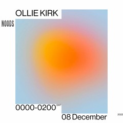 Noods Radio - Ollie Kirk - 08.12.22