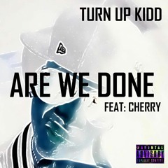 Are We Done. Feat: Cherry