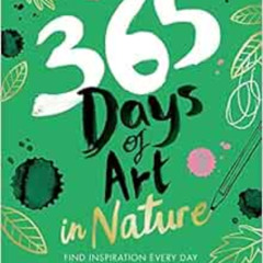 DOWNLOAD EBOOK 💜 365 Days of Art in Nature: Find Inspiration Every Day in the Natura