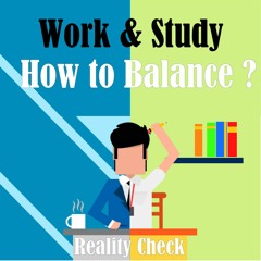 Work and Study, How to Balance ?