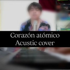 Corazón Atómico (Acustic cover)