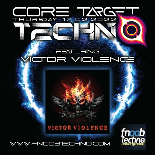 FNOOB TECHNO RADIO PRESENTS: ☆CORE TARGET TECHNO #007☆ feat VICTOR VIOLENCE (HOST)