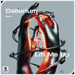 Dallerium  - Lift Me Up