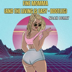Fine Momma (And the living is easy - Bootleg)FREE DOWNLOAD