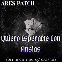 Quiero Esperarte Con Ansias (Si Nunca Más Regresas Tú)