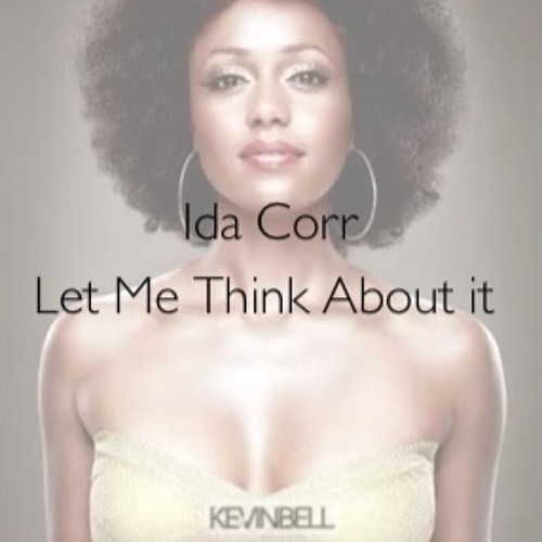 Ida Corr - Let Me Think About It (Kevin Bell Remix)