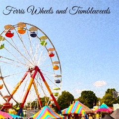 Ferris Wheels and Tumbleweeds ft. Megan Conner