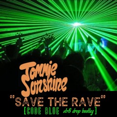 Tommie Sunshine "Save The Rave" (Code Blue Str8 Drop Bootleg)FREE DOWNLOAD
