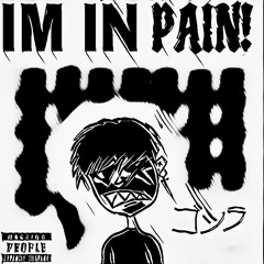 IM IN PAIN! (Prod. Sleepless Boy)