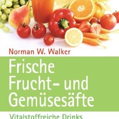 Frische Frucht- und Gemüsesäfte: Vitalstoffreiche Drinks für Fitness und Gesundheit  Full pdf