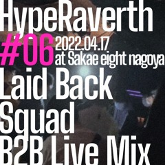 #HypeRaverth #06 Laid Back Squad B2B Live Mix - 2022.04.17