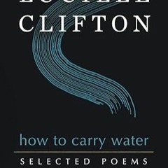 How to Carry Water: Selected Poems of Lucille Clifton (American Poets Continuum Series, 180)  by Luc