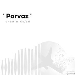 Parvaz - Shahin najafi