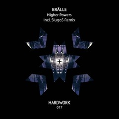 Hardwork Records 017 "Higher Powers" by BRÄLLE