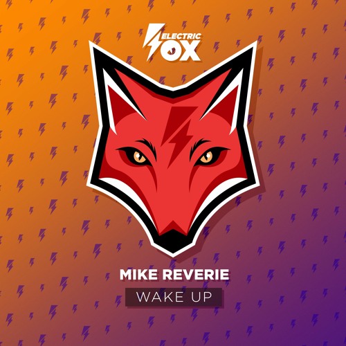 Mike Reverie - Wake Up (Electric Fox)