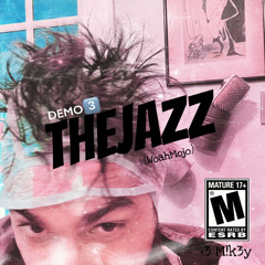 TheJazz (WoahMojo) DEMO 3